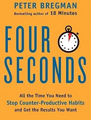 خرید و دانلود نسخه کامل کتاب Four Seconds: All the Time You Need to Replace Counter-Productive Habits with Ones That Really Work