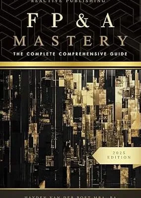 خرید و دانلود نسخه کامل کتاب FP&A Mastery: The Complete Comprehensive Guide: The Financial Planning & Analysis 2025 Edition (The CFO Guide to FP&A Mastery Book 1)