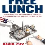 خرید و دانلود نسخه کامل کتاب Free Lunch: How the Wealthiest Americans Enrich Themselves at Government Expense (and Stick You with the Bill)