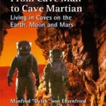 خرید و دانلود نسخه کامل کتاب From Cave Man to Cave Martian: Living in Caves on the Earth, Moon and Mars