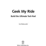 خرید و دانلود نسخه کامل کتاب Geek My Ride : Build the Ultimate Tech Rod (ExtremeTech)