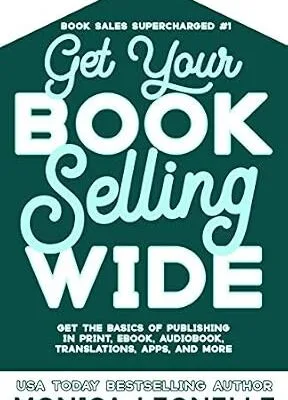 خرید و دانلود نسخه کامل کتاب Get Your Book Selling Wide: Get the Basics of Publishing in Print, Ebook, Audiobook, Translations, Apps, and More (Book Sales Supercharged #1)