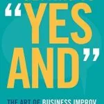 خرید و دانلود نسخه کامل کتاب Getting to “Yes And”: The Art of Business Improv
