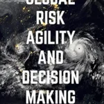 خرید و دانلود نسخه کامل کتاب Global Risk Agility and Decision Making: Organizational Resilience in the Era of Man-Made Risk