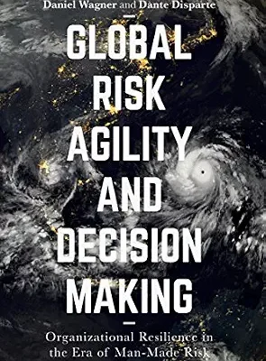 خرید و دانلود نسخه کامل کتاب Global Risk Agility and Decision Making: Organizational Resilience in the Era of Man-Made Risk