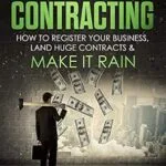 خرید و دانلود نسخه کامل کتاب Government Contracting: How to Register Your Business, Land Huge Contracts and Make it Rain! (The ONLY guide you need to work for the government – GUARANTEED)