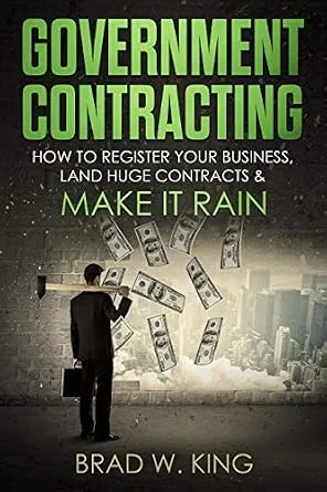 خرید و دانلود نسخه کامل کتاب Government Contracting: How to Register Your Business, Land Huge Contracts and Make it Rain! (The ONLY guide you need to work for the government – GUARANTEED)_6a7cd9f31c581.jpeg خرید و دانلود نسخه کامل کتاب Government Contracting: How to Register Your Business, Land Huge Contracts and Make it Rain! (The ONLY guide you need to work for the government – GUARANTEED)