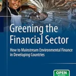 خرید و دانلود نسخه کامل کتاب Greening the Financial Sector: How to Mainstream Environmental Finance in Developing Countries