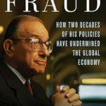 خرید و دانلود نسخه کامل کتاب Greenspan’s Fraud: How Two Decades of His Policies Have Undermined the Global Economy