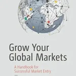 خرید و دانلود نسخه کامل کتاب Grow Your Global Markets: A Handbook for Successful Market Entry