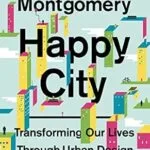 خرید و دانلود نسخه کامل کتاب Happy City: Transforming Our Lives Through Urban Design