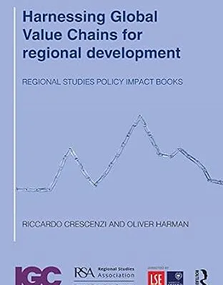 خرید و دانلود نسخه کامل کتاب Harnessing Global Value Chains for regional development: How to upgrade through regional policy, FDI and trade (Regional Studies Policy Impact Books)