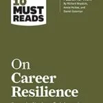 خرید و دانلود نسخه کامل کتاب HBR’s 10 Must Reads on Career Resilience (with bonus article “Reawakening Your Passion for Work” By Richard E. Boyatzis, Annie McKee, and Daniel Goleman)