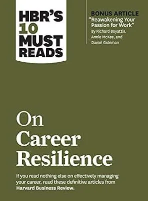 خرید و دانلود نسخه کامل کتاب HBR’s 10 Must Reads on Career Resilience (with bonus article “Reawakening Your Passion for Work” By Richard E. Boyatzis, Annie McKee, and Daniel Goleman)