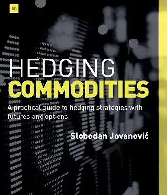 خرید و دانلود نسخه کامل کتاب Hedging Commodities: A practical guide to hedging strategies with futures and options