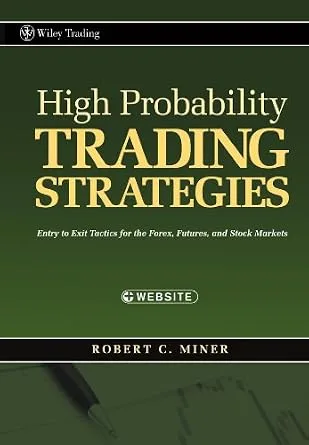 خرید و دانلود نسخه کامل کتاب High Probability Trading Strategies: Entry to Exit Tactics for the Forex, Futures, and Stock Markets (Wiley Trading Book 328)_6a8e699329d2f.jpeg خرید و دانلود نسخه کامل کتاب High Probability Trading Strategies: Entry to Exit Tactics for the Forex, Futures, and Stock Markets (Wiley Trading Book 328)