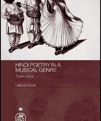 خرید و دانلود نسخه کامل کتاب Hindi Poetry in a Musical Genre: Ṭhumrī Lyrics