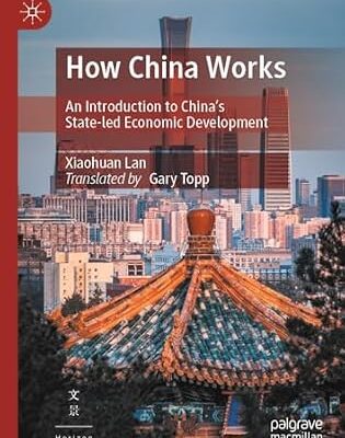 خرید و دانلود نسخه کامل کتاب How China Works: An Introduction to China’s State-led Economic Development