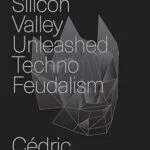 خرید و دانلود نسخه کامل کتاب How Silicon Valley Unleashed Techno-Feudalism: The Making of the Digital Economy