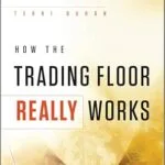 خرید و دانلود نسخه کامل کتاب How the Trading Floor Really Works (Bloomberg Financial)