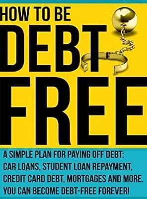 خرید و دانلود نسخه کامل کتاب How to Be Debt Free: A simple plan for paying off debt: car loans, student loan repayment, credit card debt, mortgages and more. Debt-free living is within … Finance Books) (Smart Money Blueprint)