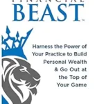 خرید و دانلود نسخه کامل کتاب How to Become a Financial Beast: Harness the Power of Your Practice to Build Personal Wealth & Go Out at the Top of Your Game
