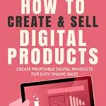 خرید و دانلود نسخه کامل کتاب How To Create & Sell Digital Products: Create profitable digital products for easy online sales (The Digital Mastery Series) Kindle Edition