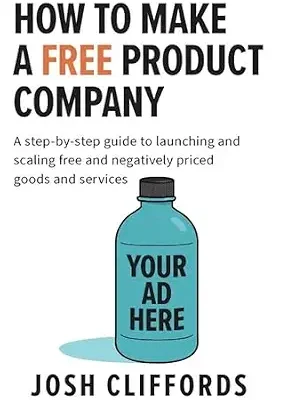 خرید و دانلود نسخه کامل کتاب HOW TO MAKE A FREE PRODUCT COMPANY : A step-by-step guide to launching and scaling free and negatively priced goods and services