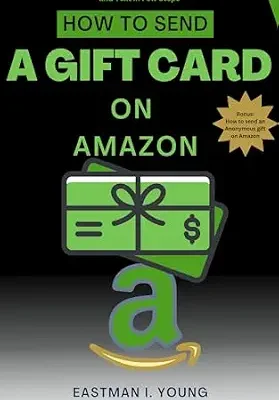 خرید و دانلود نسخه کامل کتاب How To Send a Gift Card on Amazon: Learn to Send and Redeem Amazon Gift Card Via email and Text in Few Steps (Eastman’s Beginners Fast Guide Book 2)