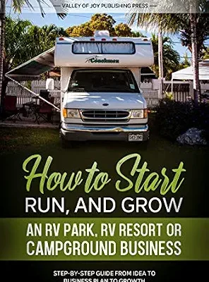 خرید و دانلود نسخه کامل کتاب How to Start, Run, and Grow an RV Park, RV Resort, or Campground Business: Step-by-Step Guide from Idea to Business Plan to Growth