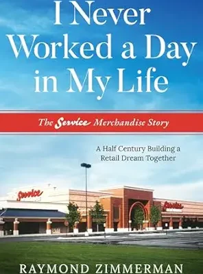 خرید و دانلود نسخه کامل کتاب I Never Worked A Day In My Life: The Service Merchandise Story: A Half Century Building a Retail Dream Together