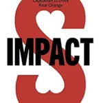خرید و دانلود نسخه کامل کتاب Impact: Reshaping Capitalism to Drive Real Change