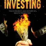 خرید و دانلود نسخه کامل کتاب Inflation Investing: The Economics and History of Wealth Protection: Inflation Hedge Strategies of Real Estate, Gold, Bitcoin and More for Hyperinflation Kindle Edition