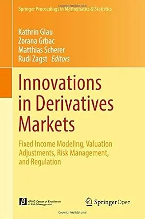 خرید و دانلود نسخه کامل کتاب Innovations in Derivatives Markets: Fixed Income Modeling, Valuation Adjustments, Risk Management, and Regulation (Springer Proceedings in Mathematics & Statistics Book 165)_6a84be174c483.jpeg خرید و دانلود نسخه کامل کتاب Innovations in Derivatives Markets: Fixed Income Modeling, Valuation Adjustments, Risk Management, and Regulation (Springer Proceedings in Mathematics & Statistics Book 165)