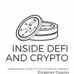 خرید و دانلود نسخه کامل کتاب Inside Defi and Crypto: A beginners guide to liquidity pools, tokens, networks, decentralized lending, Initial Decentralized/DAO Offerings, and various cryptos