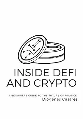 خرید و دانلود نسخه کامل کتاب Inside Defi and Crypto: A beginners guide to liquidity pools, tokens, networks, decentralized lending, Initial Decentralized/DAO Offerings, and various cryptos