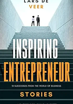 خرید و دانلود نسخه کامل کتاب Inspiring Entrepreneur Stories: 10 Successes From The World Of Business And Lessons To Help You Succeed (Inspiring Entrepreneur Stories Business Books Book 1)