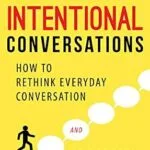 خرید و دانلود نسخه کامل کتاب Intentional Conversations: How to Rethink Everyday Conversation and Transform Your Career