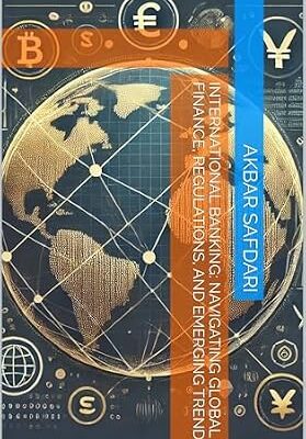 خرید و دانلود نسخه کامل کتاب International Banking: Navigating Global Finance, Regulations, and Emerging Trends