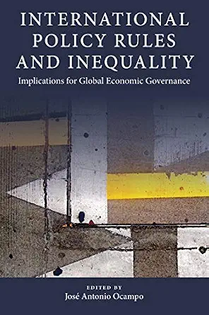 خرید و دانلود نسخه کامل کتاب International Policy Rules and Inequality: Implications for Global Economic Governance (Initiative for Policy Dialogue at Columbia: Challenges in Development and Globalization)_6a854b73ee46e.webp خرید و دانلود نسخه کامل کتاب International Policy Rules and Inequality: Implications for Global Economic Governance (Initiative for Policy Dialogue at Columbia: Challenges in Development and Globalization)