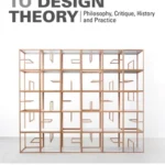 خرید و دانلود نسخه کامل کتاب 
Introduction to Design Theory: Philosophy, Critique, History and Practice