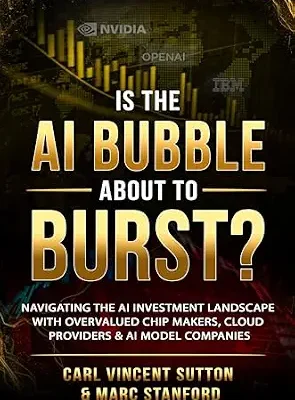 خرید و دانلود نسخه کامل کتاب IS THE AI BUBBLE ABOUT TO BURST?: Navigating the AI Investment Landscape with Overvalued Chip Makers, Cloud Providers & AI Model Companies (Money Rules The World Book 1)