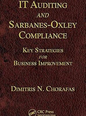 خرید و دانلود نسخه کامل کتاب IT Auditing and Sarbanes-Oxley Compliance: Key Strategies for Business Improvement
