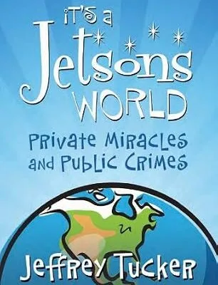 خرید و دانلود نسخه کامل کتاب It’s a Jetsons World: Private Miracles and Public Crimes (LvMI)