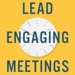 خرید و دانلود نسخه کامل کتاب Lead Engaging Meetings: A Practical Guide to Maximize Participation and Effectiveness