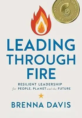 خرید و دانلود نسخه کامل کتاب Leading Through Fire: Resilient Leadership for People, Planet and the Future