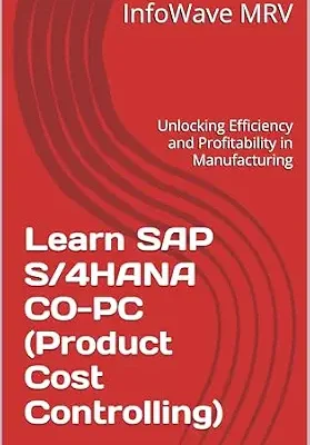 خرید و دانلود نسخه کامل کتاب Learn SAP S/4HANA CO-PC (Product Cost Controlling): Unlocking Efficiency and Profitability in Manufacturing