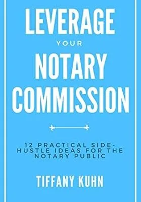 خرید و دانلود نسخه کامل کتاب Leverage Your Notary Commission: 12 Practical Side-Hustle Ideas for the Notary Public
