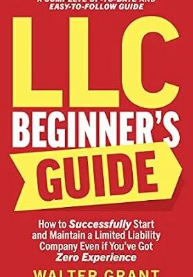 خرید و دانلود نسخه کامل کتاب LLC Beginner’s Guide 2024: How to Successfully Start and Maintain a Limited Liability Company Even if You’ve Got Zero Experience (A Complete Up-to-Date & Easy-to-Follow Guide)