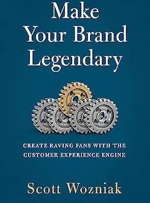 خرید و دانلود نسخه کامل کتاب Make Your Brand Legendary: Create Raving Fans With the Customer Experience Engine